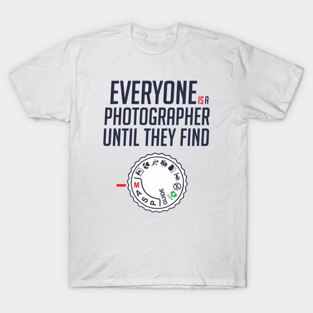 Everyone is photographer until they find Manual BY WearYourPassion T-Shirt by domraf